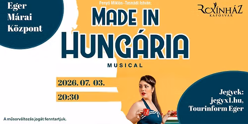 Made in Hung\u00e1ria \u2013 musical - EGER M\u00c1RAI