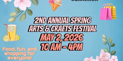2ND ANNUAL SPRING ARIS & CRAFTS FESTIAL