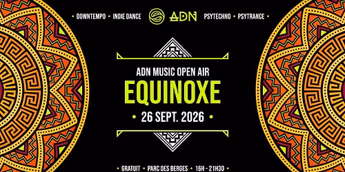 ADN MUSIC OPEN AIR - EQUINOXE [ GRATUIT | Downtempo | Indie Dance | Psytechno | Psytrance ]