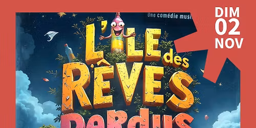 02.11 - DIMANCHE EN FAMILLE L\u2019\u00eele des r\u00eaves perdus | Le Bascala, Brugui\u00e8res