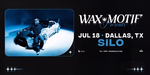 Wax Motif - SILO - Dallas 