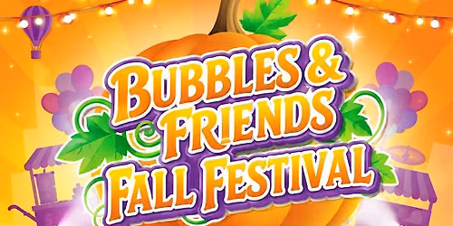 Bubbles & Friends Fall Festival