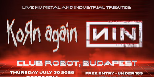 Korn Again (Korn Tribute \/ UK) x NIN (Nine Inch Nails Tribute \/ UK) \u2022 ROBOT \/\/ Ingyenes