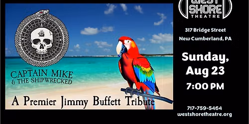 Captain Mike & The Shipwrecked \u2013 A Premier Jimmy Buffett Tribute BACK BY POPULAR DEMAND