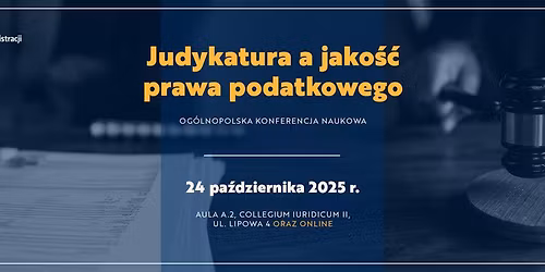 Og\u00f3lnopolska Konferencja Naukowa \u201eJudykatura a jako\u015b\u0107 prawa podatkowego\u201d