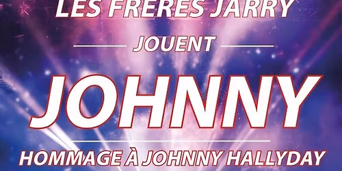 "Hommage \u00e0 Johnny Hallyday" Concert par les Fr\u00e8res Jarry