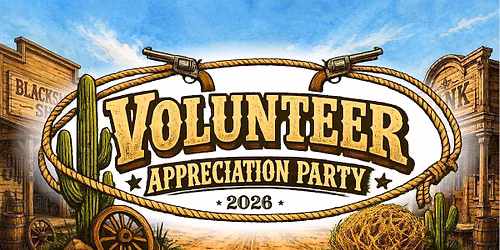 Volunteer Appreciation Party 2026 - Wild West at the LifeQuest Corral