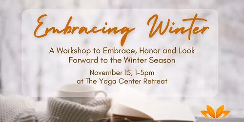 Embracing Winter - A Workshop for Embracing, Honoring and Looking Forward to the Winter Season