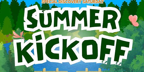 Special Discovery Saturday: Summer Kickoff