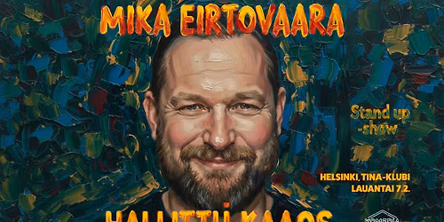 Mika Eirtovaara: HALLITTU KAAOS - Suomen j\u00e4rjett\u00f6min stand up -show \/ Helsinki