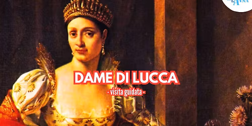 DAME DI LUCCA - Passeggiata guidata