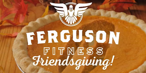 Ferguson Fitness Friendsgiving