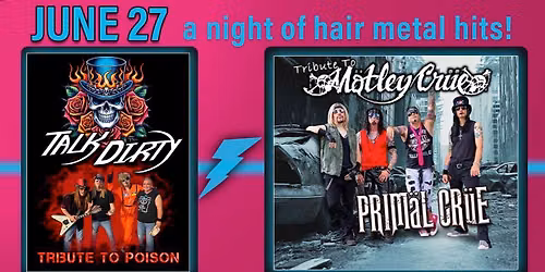 Road House Nation Presents: Primal Crue- Tribute to Motley Crue w\/ Special Guest Talk Dirty- Tribute