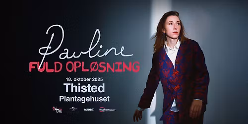 Pauline - Fuld opløsning Tour // Plantagehuset, Thisted