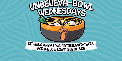 UNBELIEVA-BOWL WEDNESDAYS \ud83c\udf5c \ud83c\udf7b