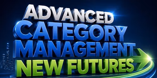 Advanced Category Management "New Futures" Training Seminar   NW ARKANSAS