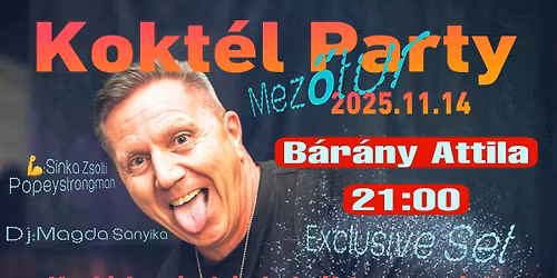 Exkluz\u00edv Kokt\u00e9l Party B\u00e1r\u00e1ny Attil\u00e1val \u00e9s Newikkel!