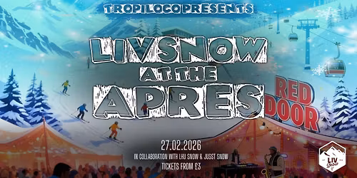 TROPILOCO PRESENTS: LIVSNOW AT THE APRES \u2744\ufe0f\ud83c\udfc2 A ONE-OFF SKI THEMED PARTY \/\/ LIVE SAX \ud83c\udfb7 FULL APRES DECOR UNDER THE CANOPY \u26f7\ufe0f\u26a1\ufe0f