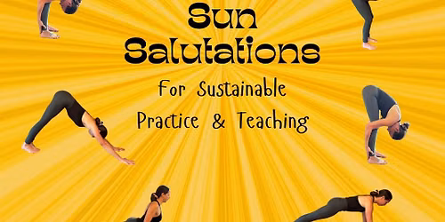 Sun Salutations for Sustainable Practice & Teaching