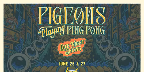 Pigeons Playing Ping Pong at the Lincoln Theatre - Raleigh, NC ( Late Night \/ 2 nights!)