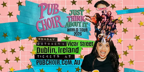 Pub Choir Dublin - Vicar Street (Just Think About It)