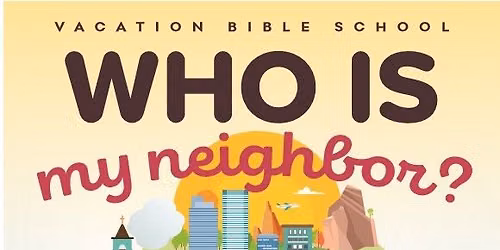 VBS- Who is My Neighbor?