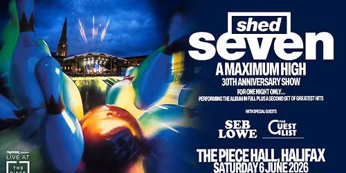 Shed Seven: 'A Maximum High' 30th Anniversary