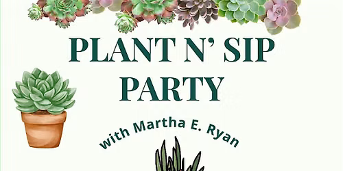 Plant 'N Sip- Terrarium Party