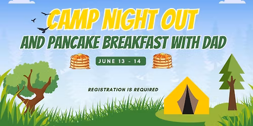 CAMP NIGHT OUT AND PANCAKE BREAKFAST WITH DAD