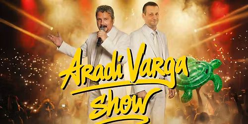\u00daJ ARADI VARGA SHOW - SOPRON
