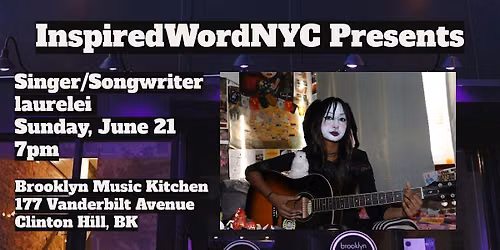 InspiredWordNYC Presents Singer\/Songwriter  laurelei at BMK