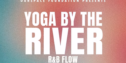 Yoga By The River: RnB Flow w\/ Ciara