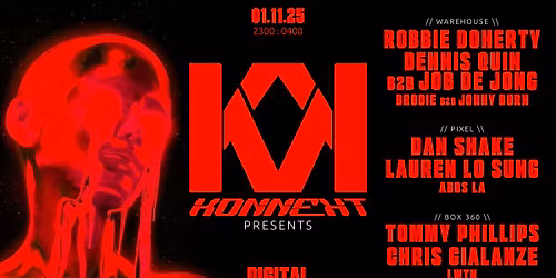 KONNEKT HALLOWEEN PRESENTS \ud83e\ude78 ROBBIE DOHERTY - JOB DE JONG b2b DENNIS QUIN - DAN SHAKE - LAUREN LO SUNG - TOMMY PHILLIPS - CHRIS GIALANZE | HALLOWEEN @ DIGITAL | 1ST NOVEMBER
