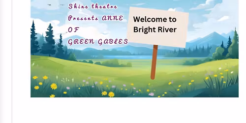 ANNE OF GREEN GABLES FRIDAY NOVEMBER 14th 2025 4:30 pm AND 7 pm