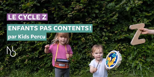 Le Cycle Z - Enfants pas contents par Kids Percu