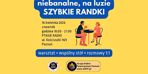 niebanalne SZYBKIE RANDKI na luzie [16.04] w Dobrym Towarzystwie
