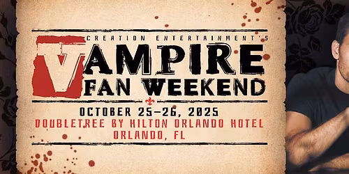 Vampire Fan Weekend - Meet Stars from The Vampire Diaries - Orlando, FL