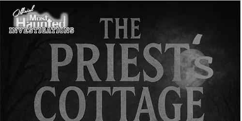 Priests Cottage Ghost Hunt
