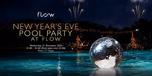 NEW YEAR'S EVE POOL PARTY AT FLOW
