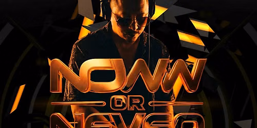 NOW OR NEVER JULY 10TH  DJ  NOWW