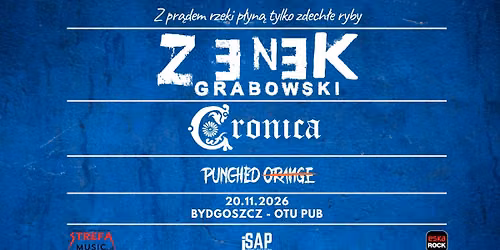 Koncert Zenek Grabowski + Cronica + Punched Orange w Bydgoszczy \/ Z pr\u0105dem rzeki p\u0142yn\u0105 tylko zdech\u0142e