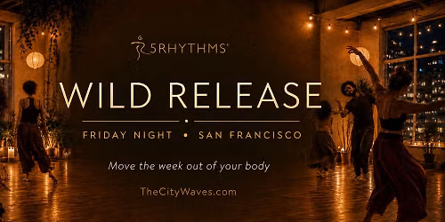 Friday Wild Release: 5Rhythms Dance in San Francisco
