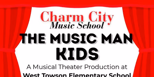 Charm City Music School and WTES present: The Music Man KIDS Spring 2026 Musical Theater Production