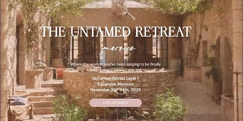 \ud83d\udd25 THE UNTAMED RETREAT | Morocco | Nov 20\u201324, 2025 \ud83d\udd25