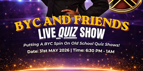 BYC AND FRIENDS LIVE QUIZ SHOW!