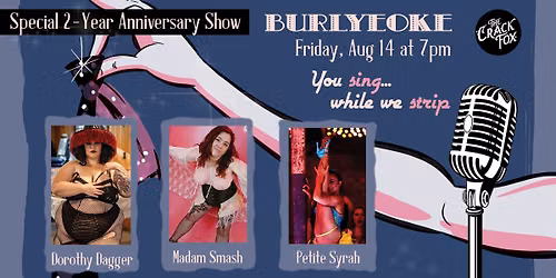 8\/14 - Burlyeoke: A Sing & Strip Experience at The Crack Fox