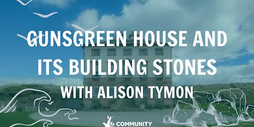 Winter Talk Series: 'Gunsgreen House and its Building Stones' by Alison Tymon