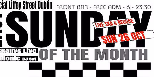 Last Sunday of The Month in The Grand Social with The Dublin Skallys & DJ Del Bionic. Free Adm