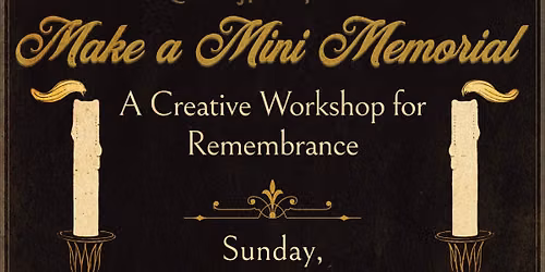 Make a Mini Memorial: A Creative Workshop for Remembrance