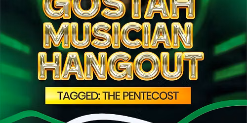GOSTAH MUSICIAN HANGOUT 2026